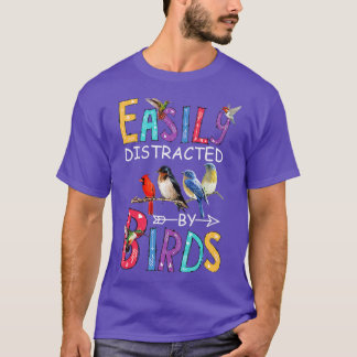 Easily Distracted By Birds Funny Bird  T-Shirt