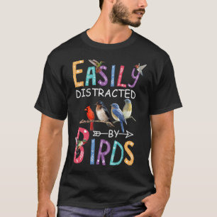 Easily Distracted By Birds Funny Bird T-Shirt
