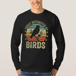 Easily Distracted By Birds Funny Bird Watching Lov T-Shirt