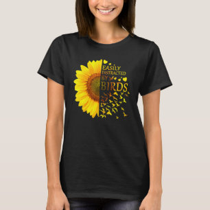 Easily Distracted By Birds Sunflower Bird T-Shirt