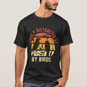 Easily Distracted By Birds T-Shirt