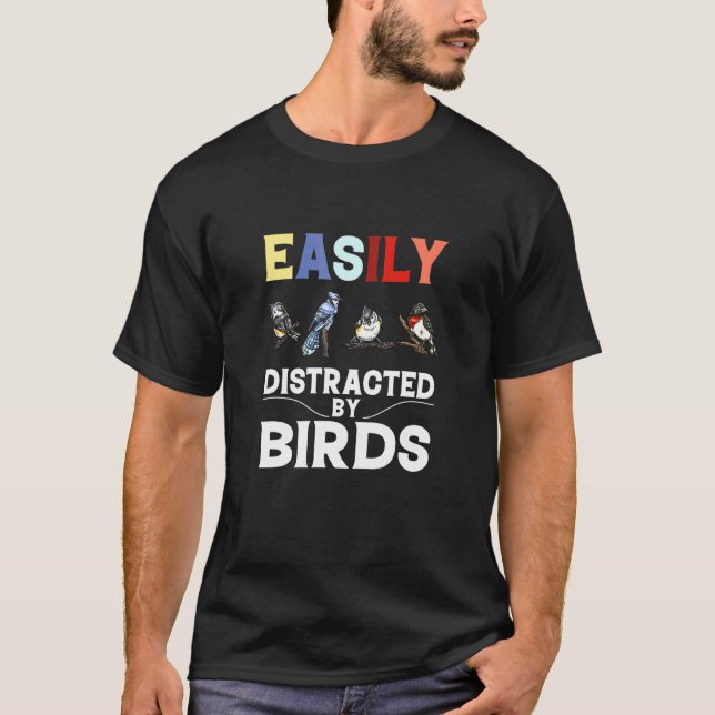 Easily Distracted By Birds T-Shirt (Front)