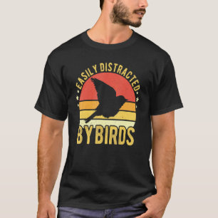 Easily Distracted By Birds Watching Birding Birds T-Shirt