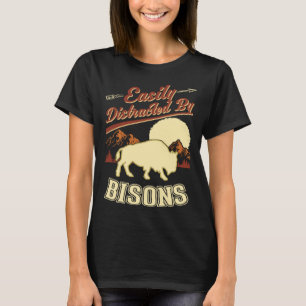 Easily distracted by Bisons Buffalo 1 T-Shirt