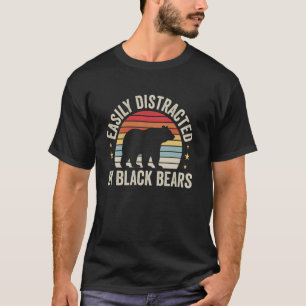 Easily Distracted By Black Bears Funny Black Bear T-Shirt