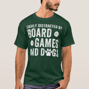 Easily Distracted by Board Games and Dogs Funny Ga T-Shirt