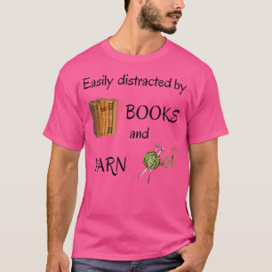 Easily Distracted By Books And Yarn - Book Lover K T-Shirt