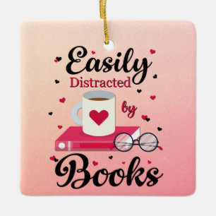 Easily Distracted by Books Ceramic Ornament