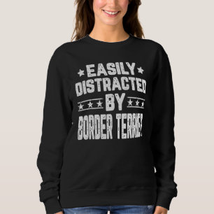 Easily Distracted By Border Terrier Dog Sweatshirt