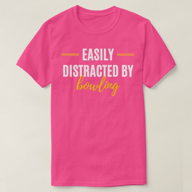Easily Distracted By Bowling Perfect Gift for Hobb T-Shirt (Design Front)