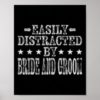 Easily Distracted By Bride And Groom Wedding Marri