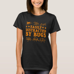Easily Distracted By Bugs  For Men Women Boy Girl T-Shirt