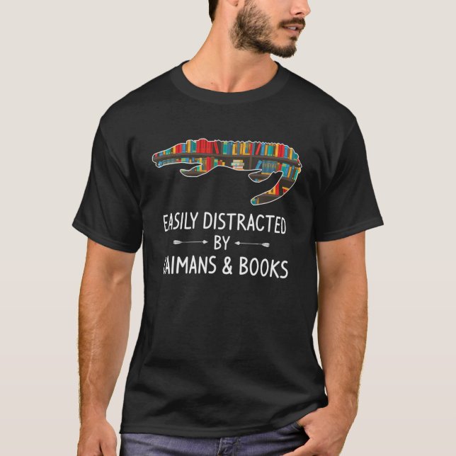 Easily Distracted By Caimans T-Shirt (Front)