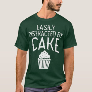 Easily distracted by Cake Snack Baking Cake T-Shirt