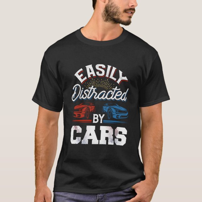 Easily Distracted By Cars Racing Cars Fans Speed D T-Shirt (Front)