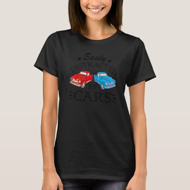 Easily Distracted By Cars Racing Cars Fans  Speed  T-Shirt (Front)