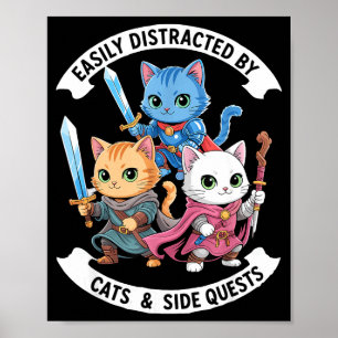 Easily Distracted By Cats &amp; Side Quests Funny  Poster