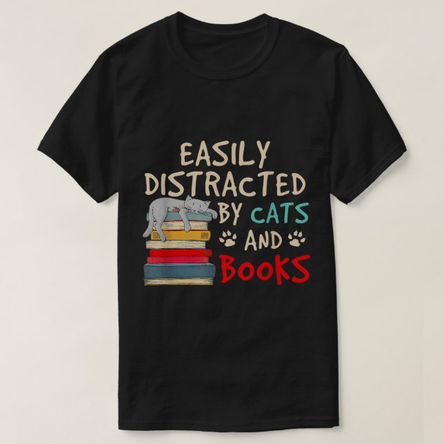 Easily distracted by cats and books 1 T-Shirt (Design Front)