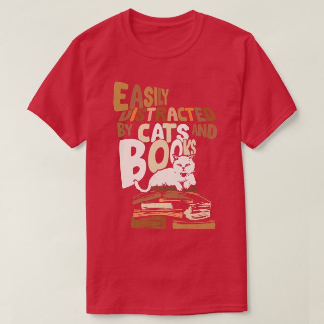 Easily Distracted by Cats and Books 346 T-Shirt (Design Front)