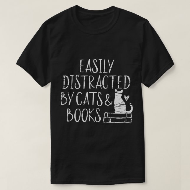 easily distracted by cats and books - book lovers T-Shirt (Design Front)