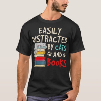 Easily-Distracted by Cats and Books - Cat-Book Lov T-Shirt