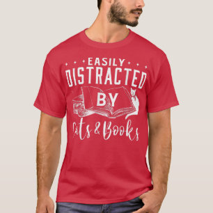 Easily Distracted by Cats and Books Cat & Book Lov T-Shirt