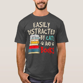 Easily-Distracted by Cats and Books - Cat-Book Lov T-Shirt