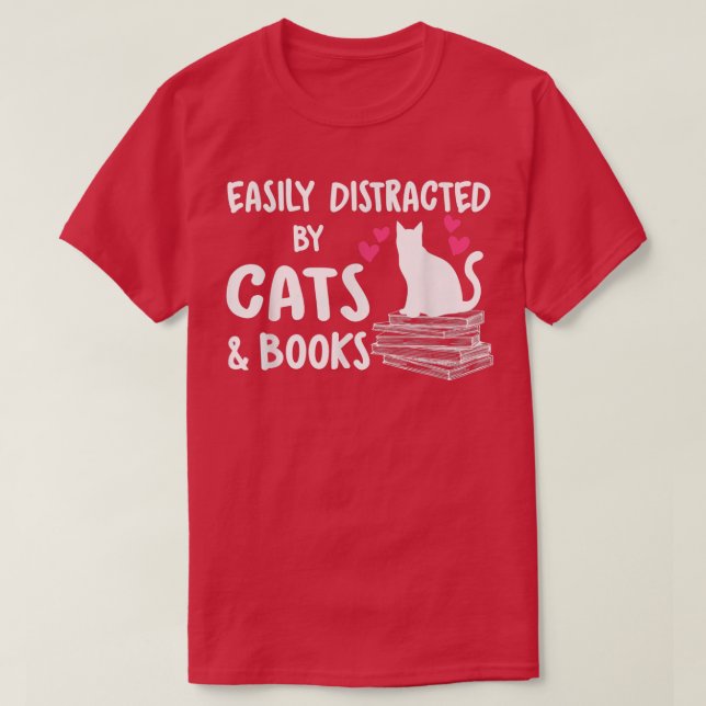 Easily distracted by cats and books cat book lover T-Shirt (Design Front)
