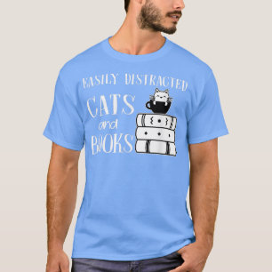 Easily distracted by cats and books cat book lover T-Shirt