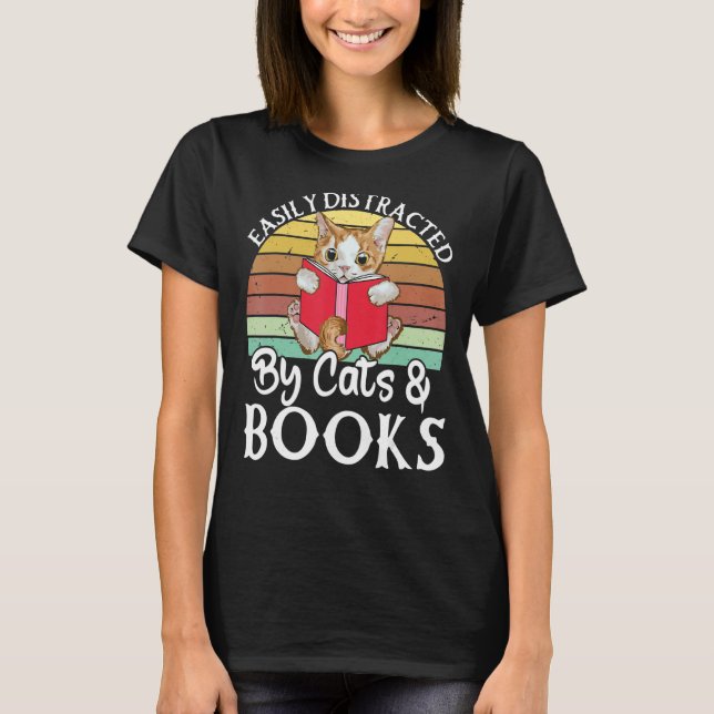 Easily Distracted By Cats And Books Cat Lover Or B T-Shirt (Front)