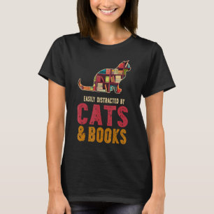 Easily Distracted By Cats And Books  Cats And Book T-Shirt