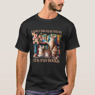 Easily Distracted by Cats and Books Funny Cat Book T-Shirt