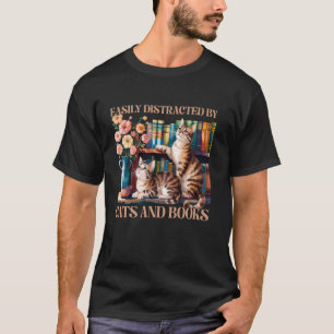 Easily Distracted by Cats and Books Funny Cat Book T-Shirt