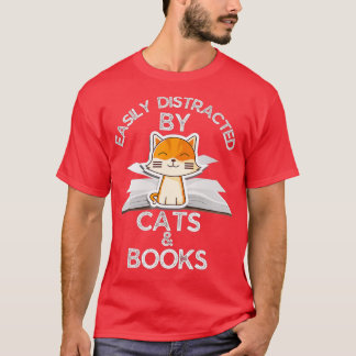 Easily Distracted By Cats and Books Funny Cat Love T-Shirt