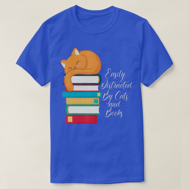 Easily Distracted by Cats and Books- Funny Saying  T-Shirt (Design Front)