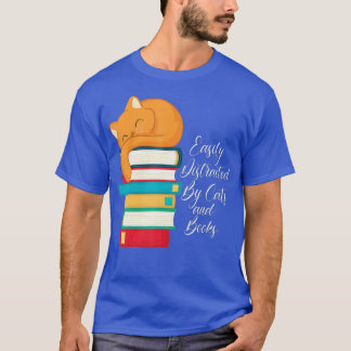 Easily Distracted by Cats and Books- Funny Saying T-Shirt