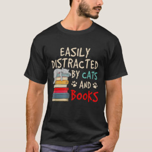EASILY DISTRACTED BY CATS AND BOOKS T-Shirt