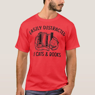 Easily Distracted by Cats and BooksCat Book Lover T-Shirt