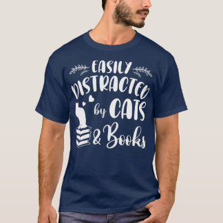 Easily Distracted by Cats and BooksCat  Book Lover T-Shirt