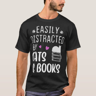 Easily Distracted by Cats and BooksCat Book Lover T-Shirt