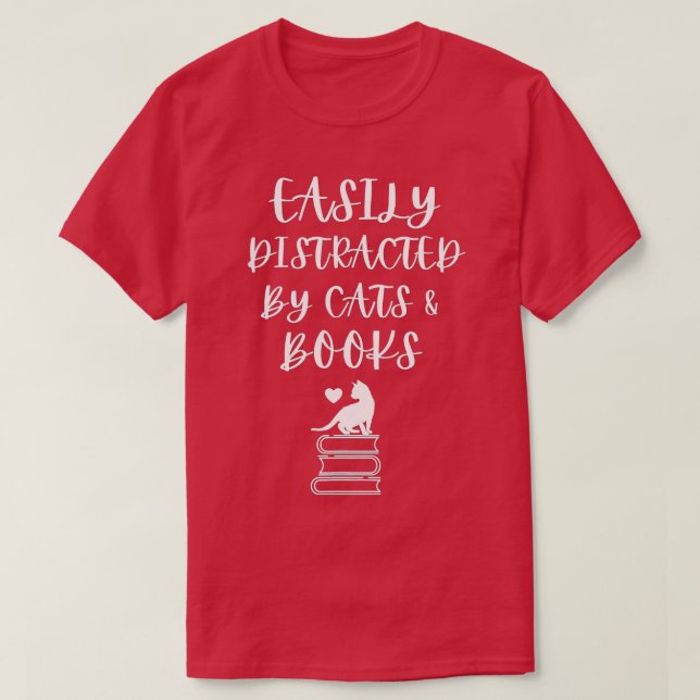 Easily Distracted by Cats and BooksCute Book Lover T-Shirt (Design Front)