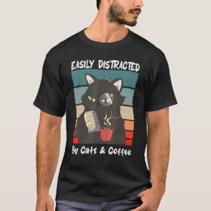 Easily Distracted By Cats And Coffee Cat & Coffe T-Shirt