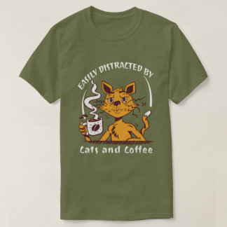 Easily Distracted By Cats And Coffee Funny Cat Lov T-Shirt
