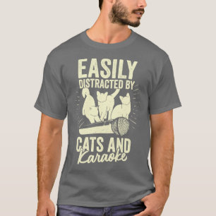 Easily Distracted By Cats And Karaoke T-Shirt