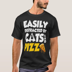Easily Distracted By Cats And Pizza Cute Cat And P T-Shirt