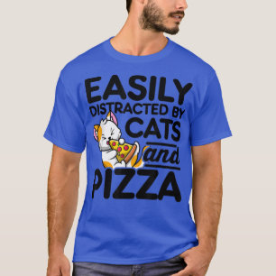 Easily Distracted By Cats And Pizza Pizza Lover It T-Shirt