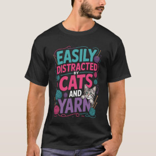 Easily Distracted by Cats and Yarn Feline Crochet  T-Shirt