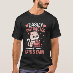 Easily Distracted By Cats and Yarn Funny Crochetin T-Shirt