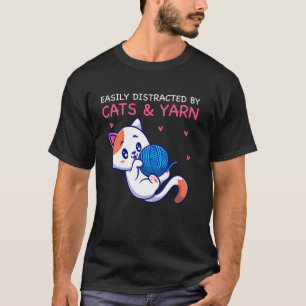 Easily distracted by Cats and Yarn Knitting Knitte T-Shirt