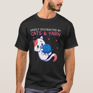 Easily distracted by Cats and Yarn Knitting Knitte T-Shirt